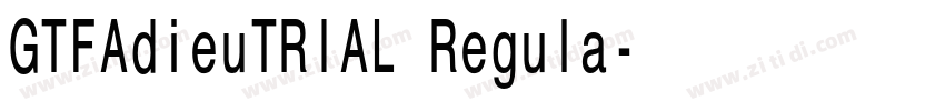 GTFAdieuTRIAL Regula字体转换 GTFAdieuTRIAL Regula字体转换